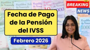 Fecha de Pago de la Pensión del IVSS Febrero