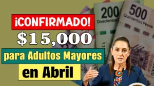 $15000 para Adultos Mayores en Abril