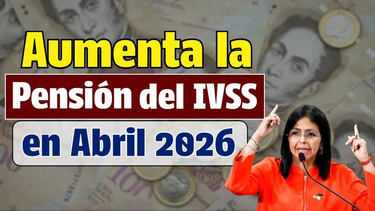 Aumenta la Pensión del IVSS en Abril