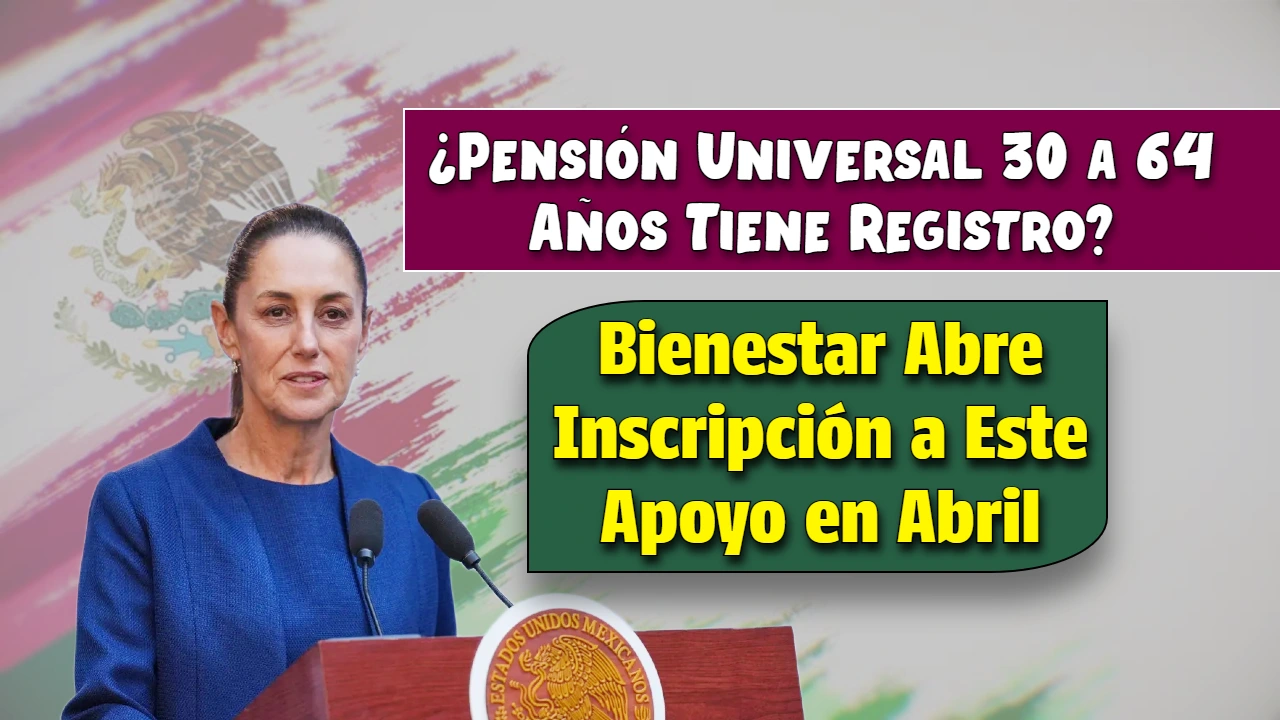 Pensión Universal 30 a 64 Años
